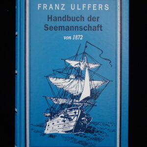 Handbuch der Seemannschaft v. 1872 - F.Ulffers