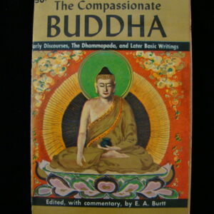 The Compassionate Buddha - E.A. Burtt (english) 1958
