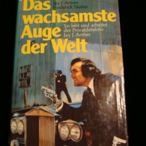 JAY J. ARMES "Das wachsamste Auge der Welt" F.Nolan HC (german)